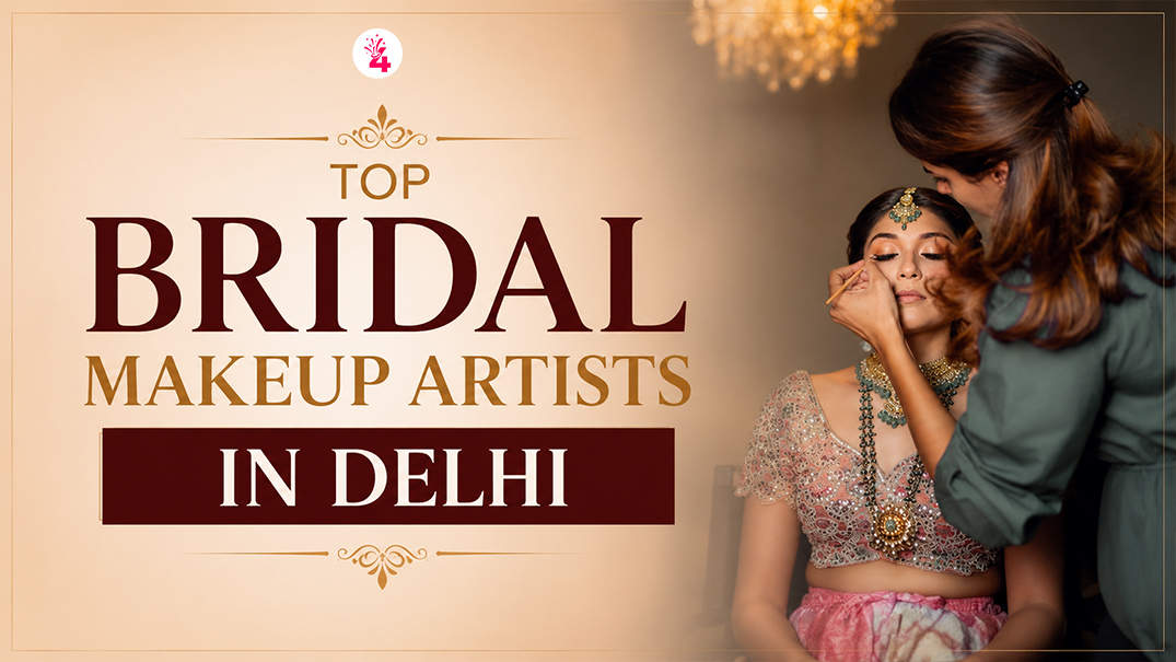 Top Bridal Makeup Artists in Delhi